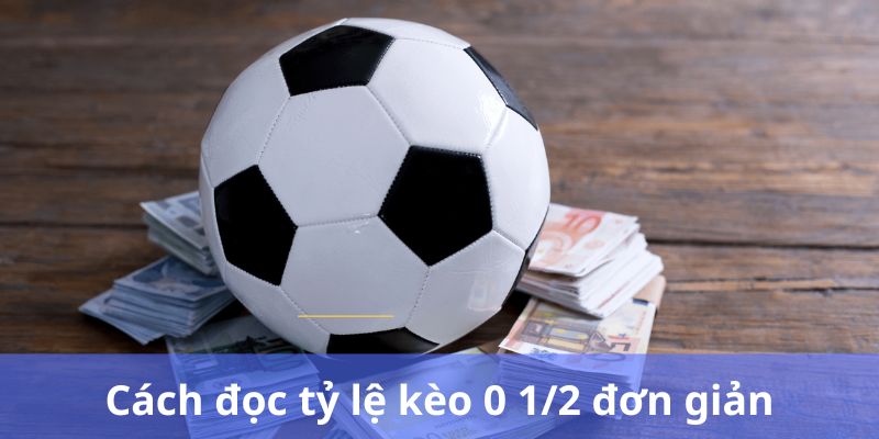 Tỷ Lệ Kèo 0 1/2 Là Gì Và Bí Quyết Chơi Luôn Thắng 2 Tỷ Lệ Kèo 0 1/2