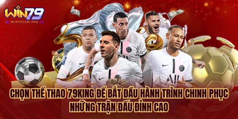 Thể Thao 79king – Cược Đỉnh Cao Cho Hơn 2 Triệu Người Dùng 2 Chọn Thể Thao 79king để bắt đầu hành trình chinh phục những trận đấu đỉnh cao